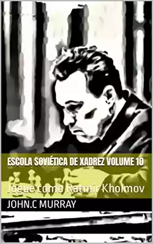 Livro: Escola Soviética de Xadrez volume 10: Jogue como Ratmir Kholmov