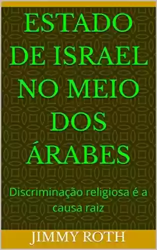 Livro: Estado de Israel no meio dos árabes: Discriminação religiosa é a causa raiz