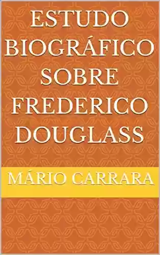 Livro: Estudo Biográfico Sobre Frederico Douglass