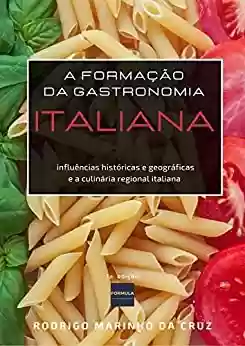 Livro: FORMAÇÃO DA GASTRONOMIA ITALIANA - O GOSTO