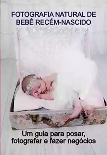 Livro: Fotografia Natural De Bebê Recém-nascido