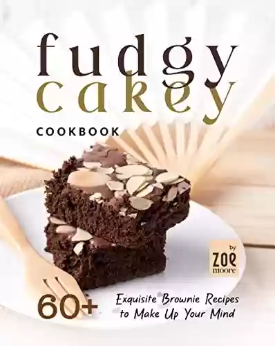 Livro: Fudgy or Cakey Cookbook: 60+ Exquisite Brownie Recipes to Make Up Your Mind (English Edition)
