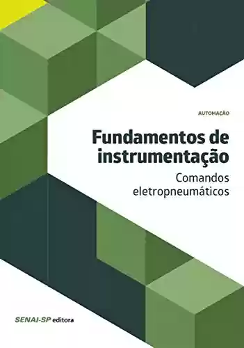 Livro: Fundamentos de instrumentação - comandos eletropneumáticos (Automação)