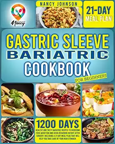 Livro: Gastric Sleeve Bariatric Cookbook: 1.200 Days whit Healthy and Tasty Bariatric Recipes to Overcome Food Addiction and Avoid Regaining Weight after Surgery. ... A 21-Day Meal Plan ... (English Edition)