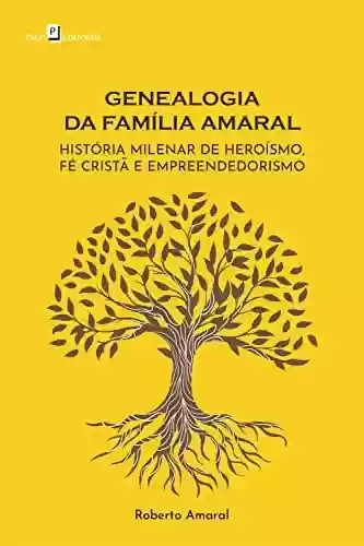 Livro: Genealogia da Família Amaral: História milenar de heroísmo, fé cristã e empreendedorismo