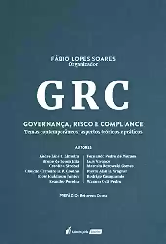 Livro: GRC - Governança, Risco e Compliance — Temas Contemporâneos: Aspectos Teóricos e Práticos