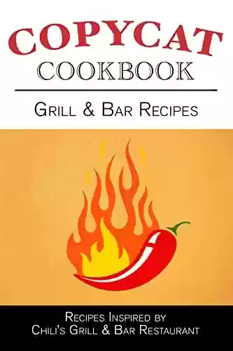 Livro: Grill & Bar Recipes Copycat Cookbook (Copycat Cookbooks) (English Edition)