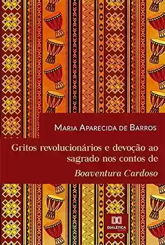 Livro: Gritos revolucionários e devoção ao sagrado nos contos de Boaventura Cardoso