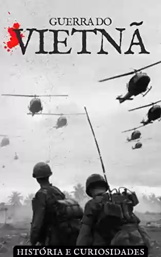 Livro: Guerra do Vietnã : História e Curiosidades