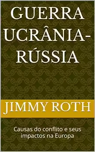 Livro: Guerra Ucrânia-Rússia: Causas do conflito e seus impactos na Europa