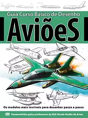 Livro: Guia Curso Básico de Desenho - Aviões Ed.01