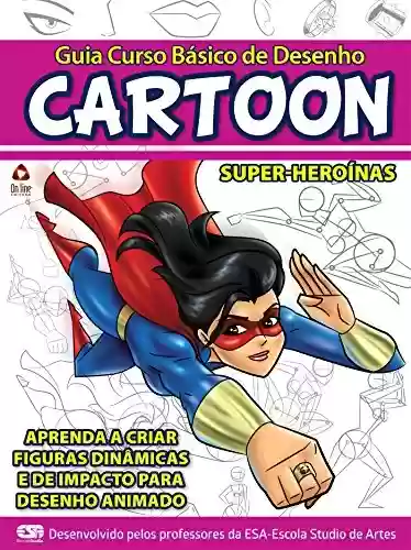 Livro: Guia Curso Básico de Desenho Cartoon - Super-Heroínas