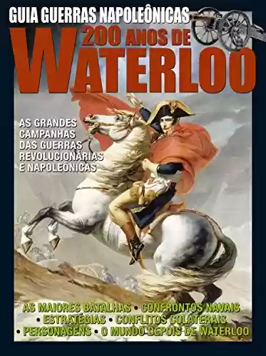 Livro: Guia Guerras Napoleônicas - 200 anos de Waterloo
