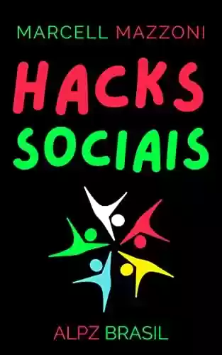 Livro: Hacks Sociais: Aprenda Técnicas Simples E Faceis Para Influenciar E Se Conectar Com Os Outros