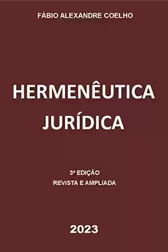 Livro: Hermenêutica Jurídica - 3ª edição