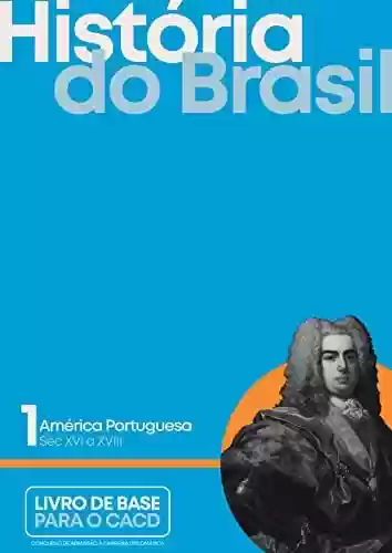 Livro: História do Brasil - vol. I: América Portuguesa - Século XVI ao XVIII