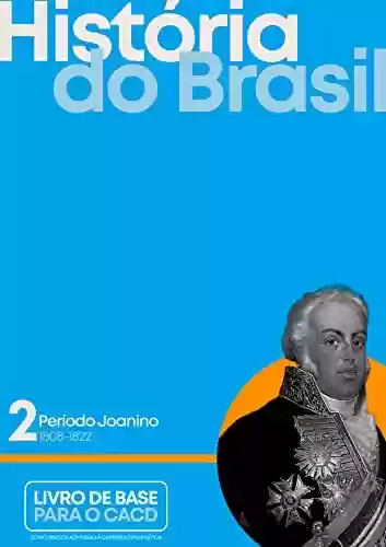 Livro: História do Brasil. Vol. II: Período Joanino (1808-1822)