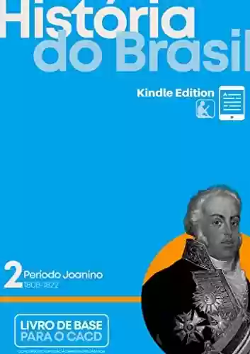 Livro: História do Brasil. Vol. II: Período Joanino - Kindle Edition