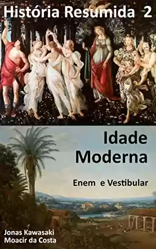 Livro: História Enem e Vestibular: Idade Moderna (História Resumida Livro 2)