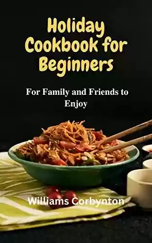 Livro: Holiday Cookbook for Beginners: For Family and Friends to Enjoy (English Edition)