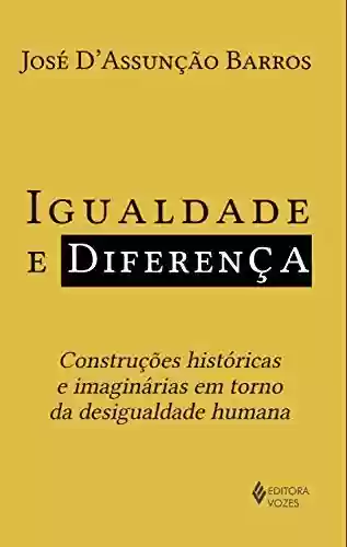 Livro: Igualdade e diferença: Construções históricas e imaginárias em torno da desigualdade humana