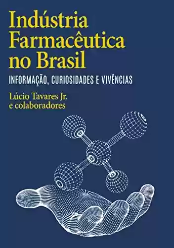 Livro: Indústria Farmacêutica no Brasil : Informação, Curiosidades e Vivências.
