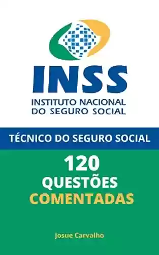 Livro: INSS - Técnico do Seguro Social: 120 Questões Comentadas