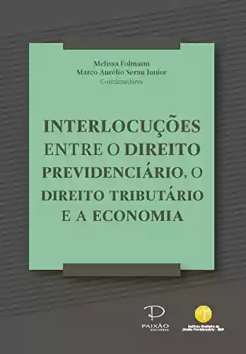 Livro: Interlocuções entre o Direito Previdenciário, o Direito Tributário e a Economia