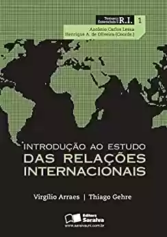 Livro: INTRODUÇÃO AO ESTUDO DAS RELAÇÕES INTERNACIONAIS - Volume 1 - Coleção Temas Essenciais em RI