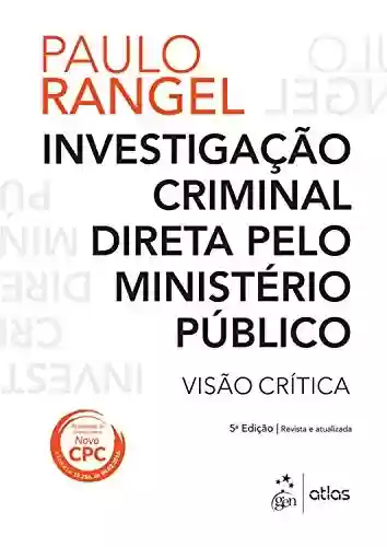 Livro: Investigação Criminal Direta pelo Ministério Público - Visão Crítica