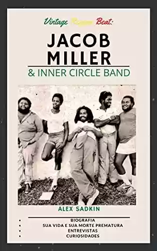 Livro: Jacob Miller & Inner Circle Band: O "Matador" do Reggae - EDIÇÃO REVISTA E ATUALIZADA (Vintage Reggae Beat Livro 5)