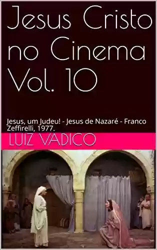 Livro: Jesus Cristo no Cinema Vol. 10: Jesus, um Judeu! - Jesus de Nazaré - Franco Zeffirelli, 1977.