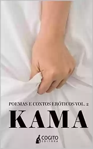 Livro: Kama: Poemas e Contos Eróticos (Kama - Poemas e Contos Eróticos Livro 2)