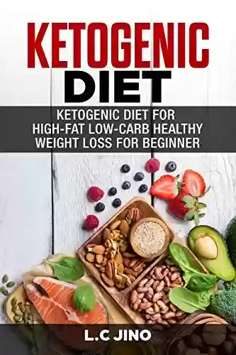 Livro: Ketogenic Diet - Ketogenic Diet For Weight Loss and Healthy Diet For Beginner (ketogenic diet, weight loss, healthy, diet & weight loss, keto for beginner) (English Edition)
