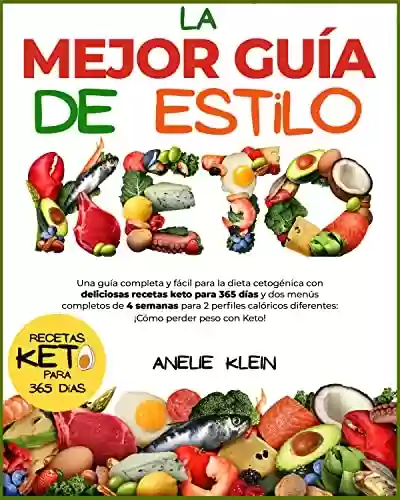 Livro: La mejor Guía de estilo Keto: Una guía completa y fácil para la dieta cetogénica con deliciosas recetas keto para 365 días y dos menús completos de 4 semanas ... calóricos diferentes (Spanish Edition)