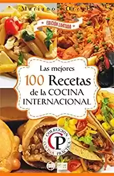 Livro: LAS MEJORES 100 RECETAS DE LA COCINA INTERNACIONAL (Colección Cocina Práctica - Edición Limitada nº 5) (Spanish Edition)