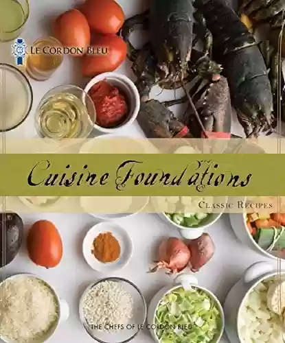 Livro: Le Cordon Bleu Cuisine Foundations Basic Classic Recipes (English Edition)