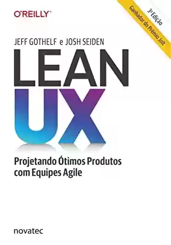 Livro: Lean UX: Projetando Ótimos Produtos com Equipes Agile