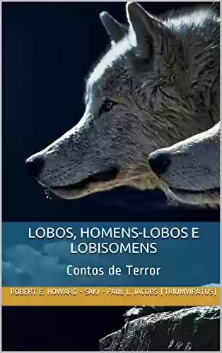 Livro: Lobos, Homens-lobos e Lobisomens: Contos de Terror (Mestres do Horror Livro 9)