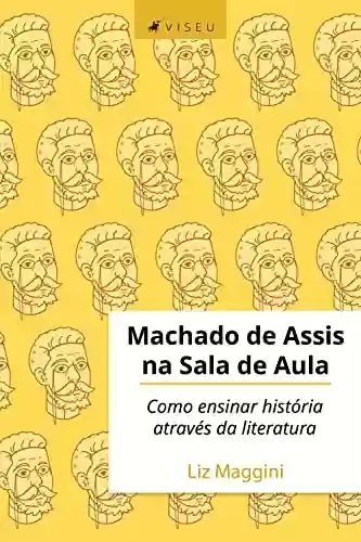 Livro: Machado de Assis na sala de aula: Como ensinar história através da literatura