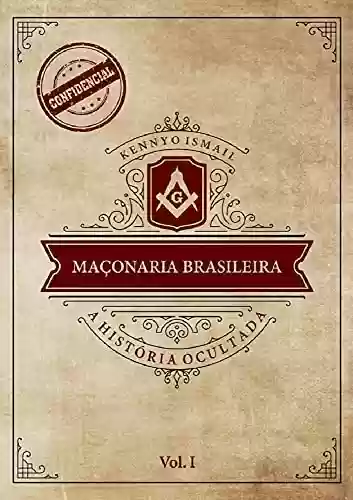 Livro: MAÇONARIA BRASILEIRA: a história ocultada - Vol. I