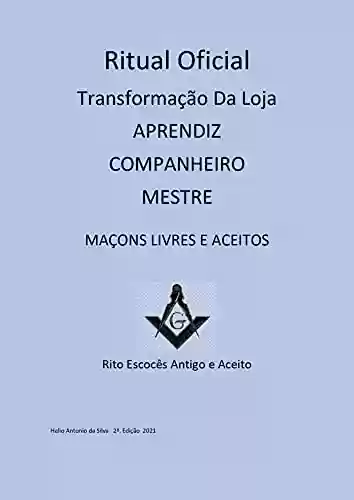 Livro: Maçonaria Ritual para transformação da loja: de Aprendiz em Loja de Mestre