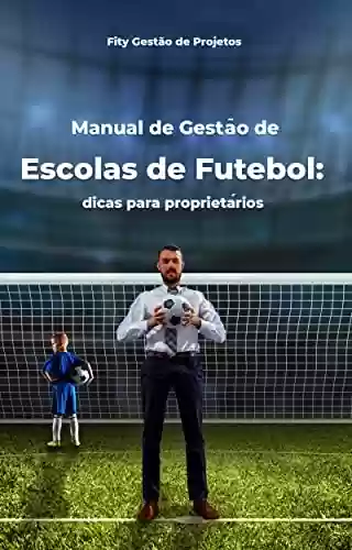 Livro: Manual de gestão de escolas de futebol: dicas para proprietários.