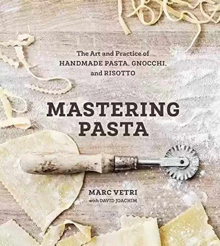 Livro: Mastering Pasta: The Art and Practice of Handmade Pasta, Gnocchi, and Risotto [A Cookbook] (English Edition)