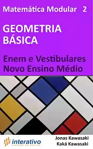 Livro: Matemática Modular 2 - Geometria Básica: Enem, Vestibulares e Novo Ensino Médio