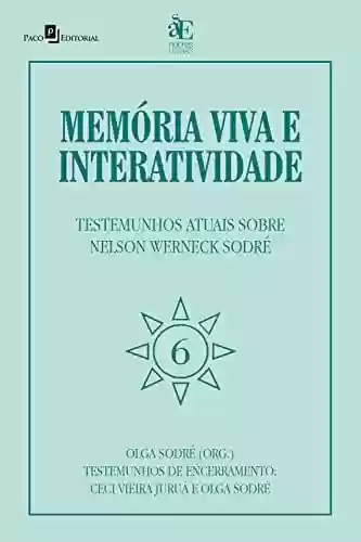 Livro: Memória viva e interatividade (vol. 6): Testemunhos de encerramento sobre Nelson Werneck Sodré