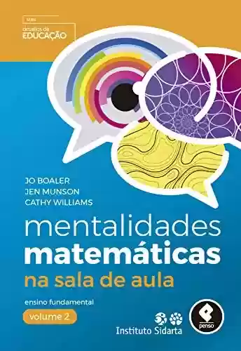 Livro: Mentalidades Matemáticas na Sala de Aula: Ensino Fundamental - Volume 2 (Desafios da Educação)