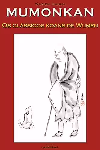 Livro: MUMONKAN 無門関: Portal sem Portão - os clássicos koans de Wumen
