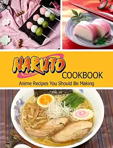 Livro: Naruto Cookbook: Anime Recipes You Should Be Making (English Edition)