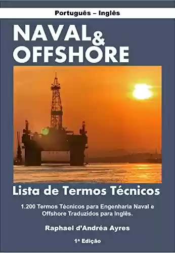 Livro: Naval & Offshore: Lista de Termos Técnicos: 1200 Termos Técnicos para Engenharia Naval e Offshore Traduzidos para Inglês
